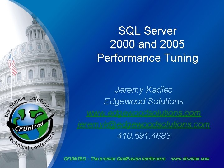 SQL Server 2000 and 2005 Performance Tuning Jeremy Kadlec Edgewood Solutions www. edgewoodsolutions. com