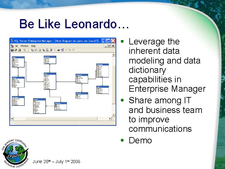Be Like Leonardo… § Leverage the inherent data modeling and data dictionary capabilities in