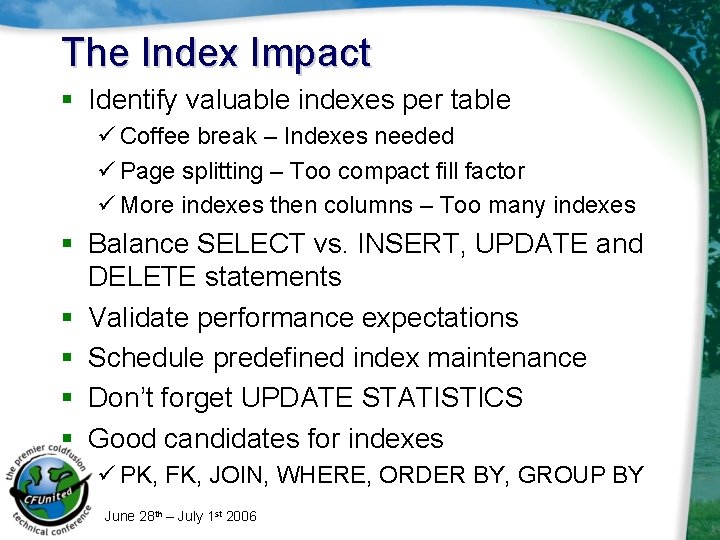 The Index Impact § Identify valuable indexes per table ü Coffee break – Indexes