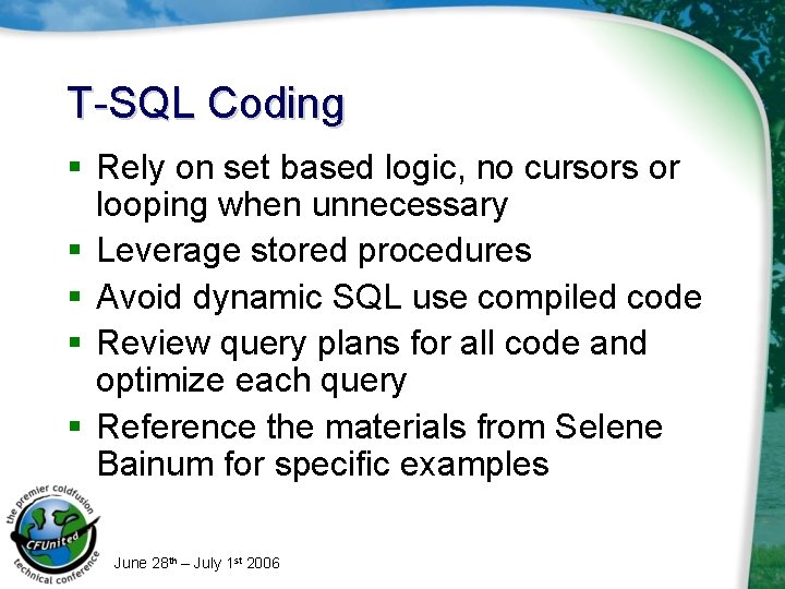 T-SQL Coding § Rely on set based logic, no cursors or looping when unnecessary