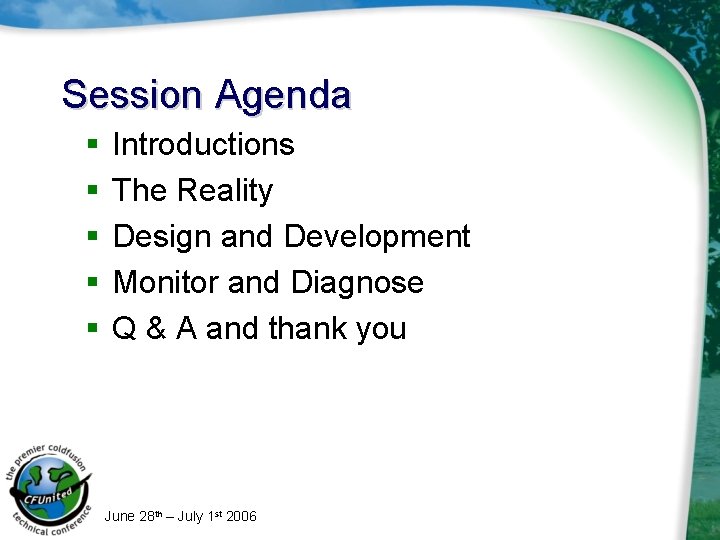 Session Agenda § § § Introductions The Reality Design and Development Monitor and Diagnose