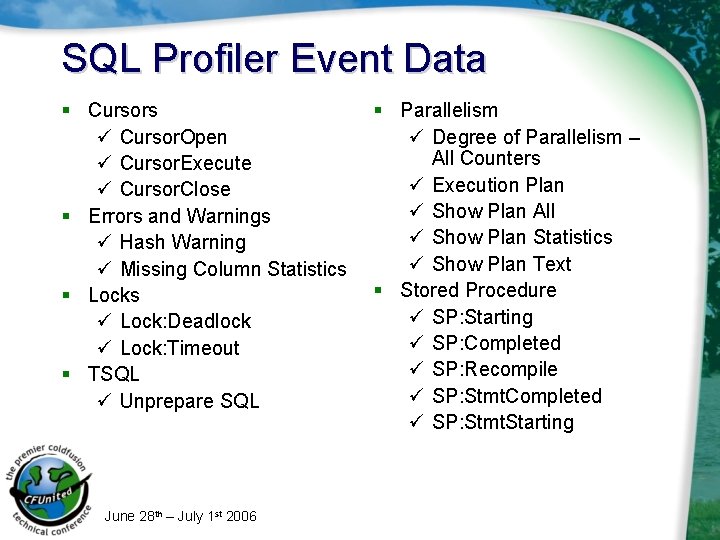 SQL Profiler Event Data § Cursors ü Cursor. Open ü Cursor. Execute ü Cursor.