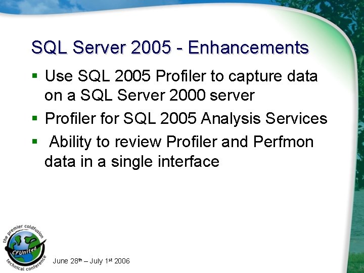 SQL Server 2005 - Enhancements § Use SQL 2005 Profiler to capture data on