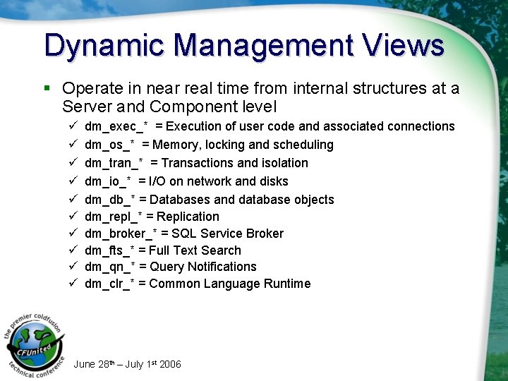 Dynamic Management Views § Operate in near real time from internal structures at a