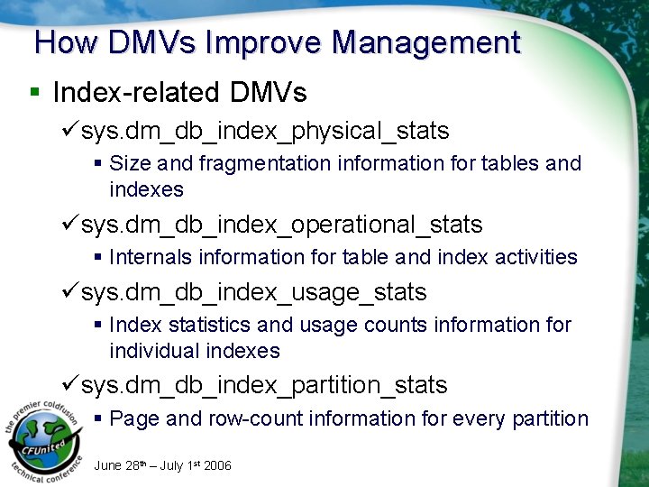 How DMVs Improve Management § Index-related DMVs üsys. dm_db_index_physical_stats § Size and fragmentation information