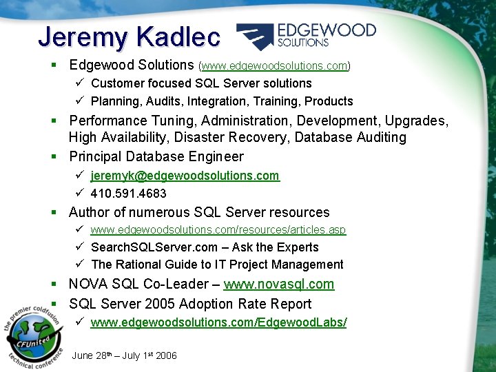 Jeremy Kadlec § Edgewood Solutions (www. edgewoodsolutions. com) ü Customer focused SQL Server solutions