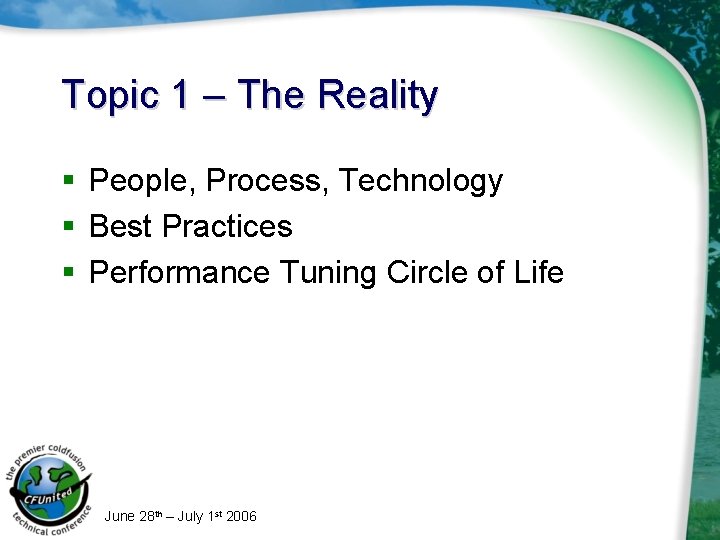 Topic 1 – The Reality § People, Process, Technology § Best Practices § Performance