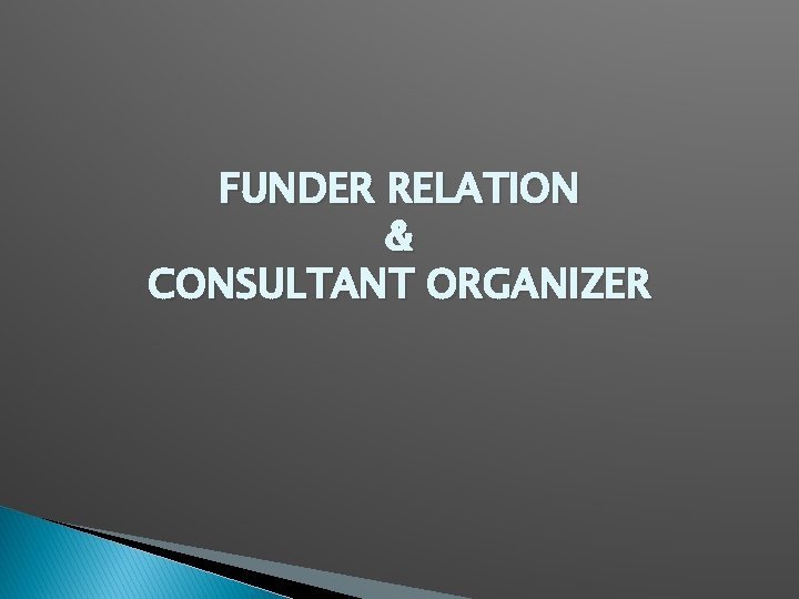 FUNDER RELATION & CONSULTANT ORGANIZER 