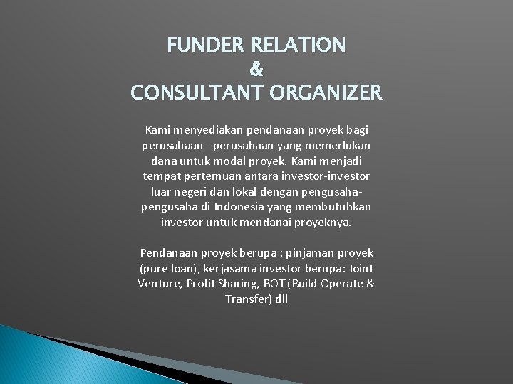 FUNDER RELATION & CONSULTANT ORGANIZER Kami menyediakan pendanaan proyek bagi perusahaan - perusahaan yang