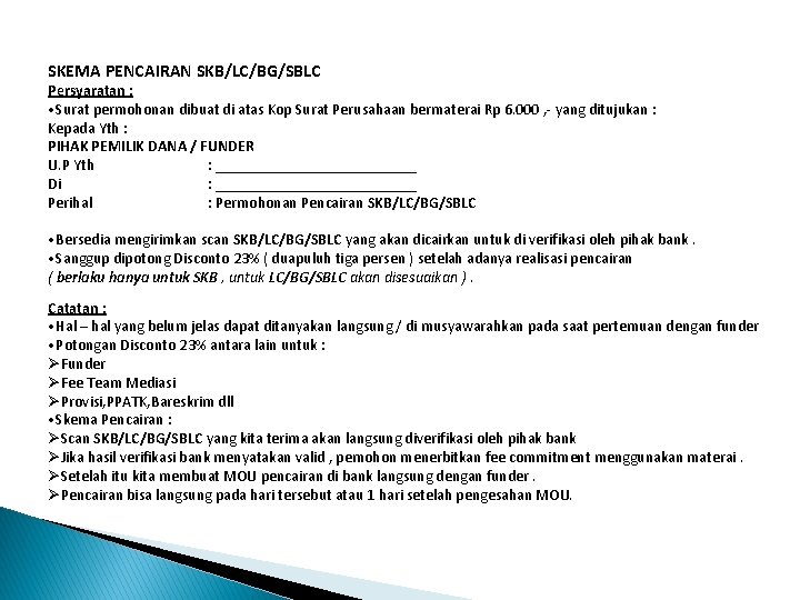 SKEMA PENCAIRAN SKB/LC/BG/SBLC Persyaratan : • Surat permohonan dibuat di atas Kop Surat Perusahaan