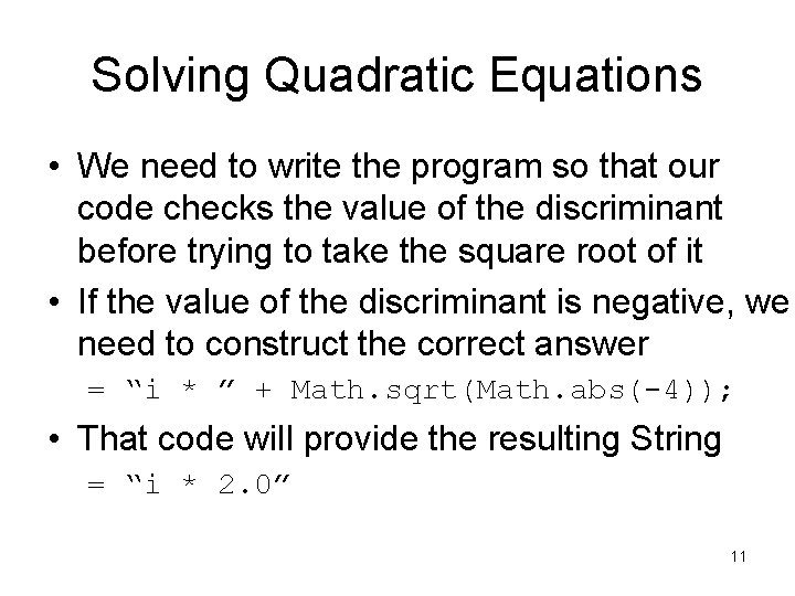 Solving Quadratic Equations • We need to write the program so that our code