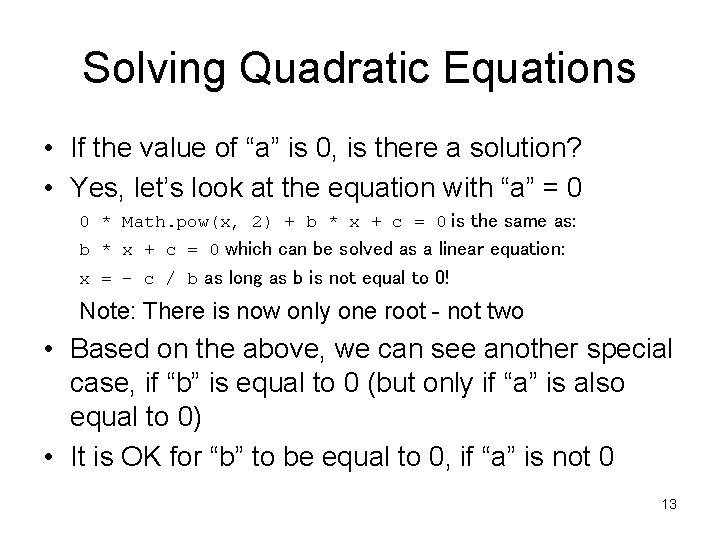 Solving Quadratic Equations • If the value of “a” is 0, is there a