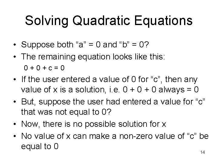 Solving Quadratic Equations • Suppose both “a” = 0 and “b” = 0? •