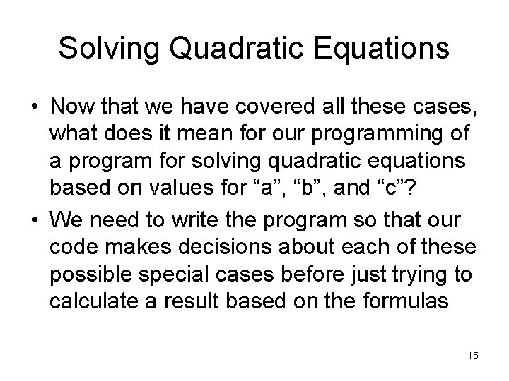 Solving Quadratic Equations • Now that we have covered all these cases, what does