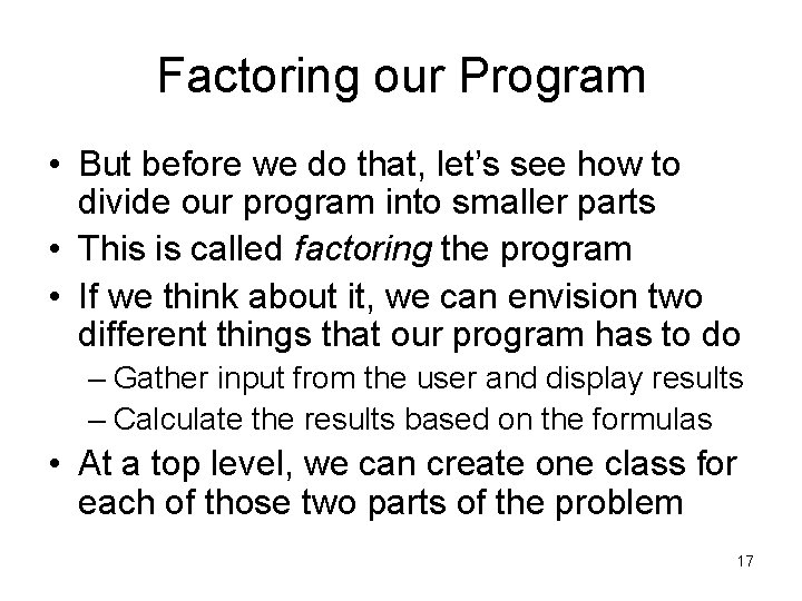 Factoring our Program • But before we do that, let’s see how to divide