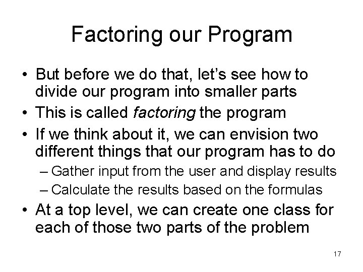 Factoring our Program • But before we do that, let’s see how to divide