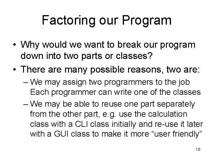 Factoring our Program • Why would we want to break our program down into