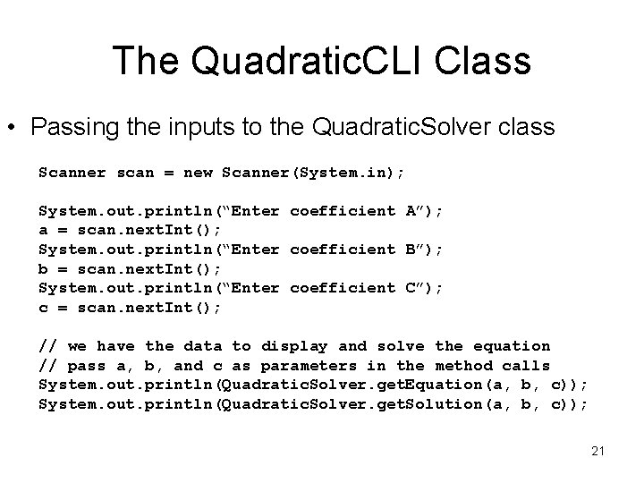 The Quadratic. CLI Class • Passing the inputs to the Quadratic. Solver class Scanner