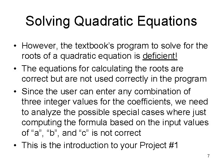 Solving Quadratic Equations • However, the textbook’s program to solve for the roots of