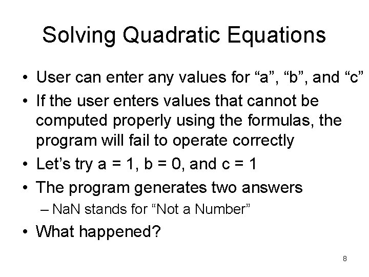 Solving Quadratic Equations • User can enter any values for “a”, “b”, and “c”