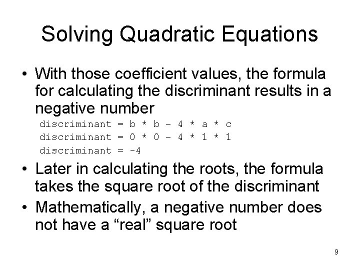 Solving Quadratic Equations • With those coefficient values, the formula for calculating the discriminant