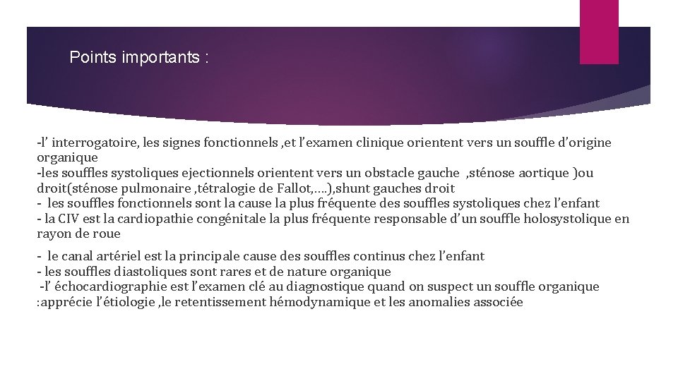 Points importants : ‐l’ interrogatoire, les signes fonctionnels , et l’examen clinique orientent vers