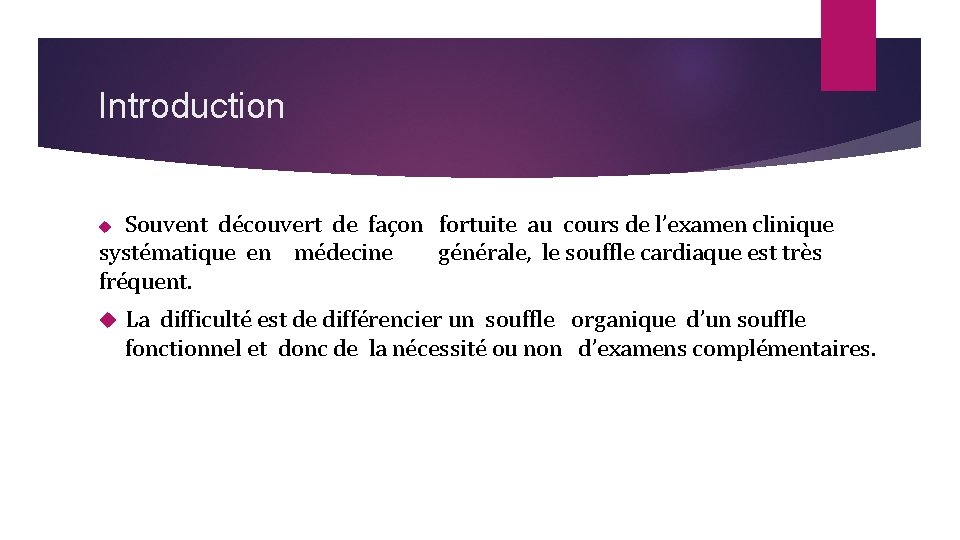 Introduction Souvent découvert de façon fortuite au cours de l’examen clinique systématique en médecine