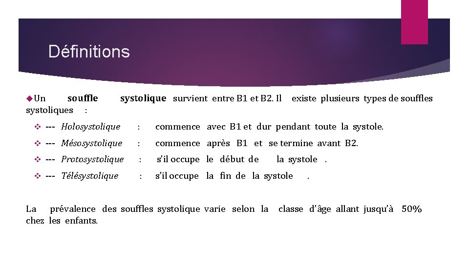 Définitions Un souffle systoliques : systolique survient entre B 1 et B 2. Il