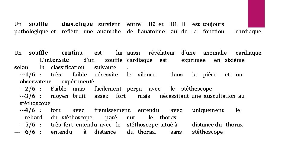 Un souffle diastolique survient pathologique et reflète une anomalie Un entre B 2 et