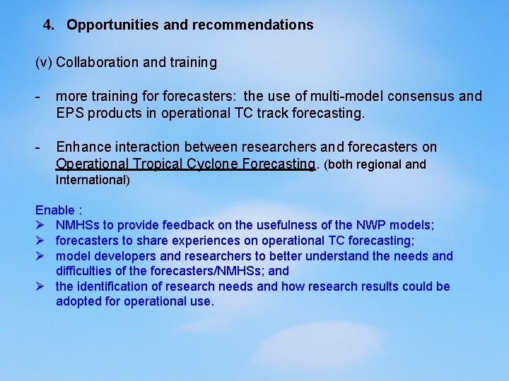 4. Opportunities and recommendations (v) Collaboration and training - more training forecasters: the use