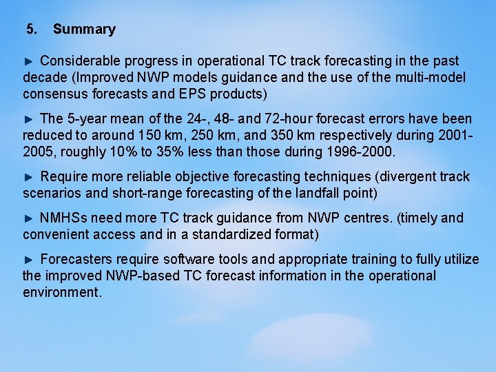 5. Summary Considerable progress in operational TC track forecasting in the past decade (Improved