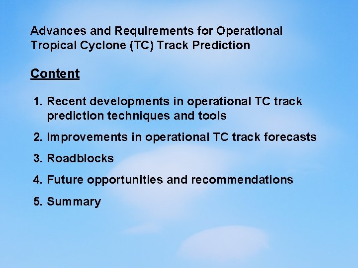 Advances and Requirements for Operational Tropical Cyclone (TC) Track Prediction Content 1. Recent developments