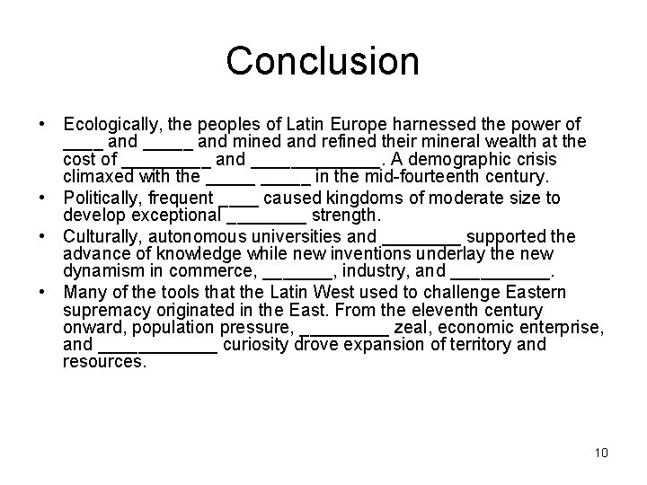 Conclusion • Ecologically, the peoples of Latin Europe harnessed the power of ____ and