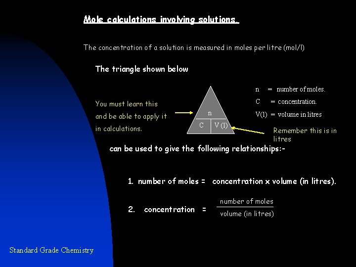 Mole calculations involving solutions. The concentration of a solution is measured in moles per