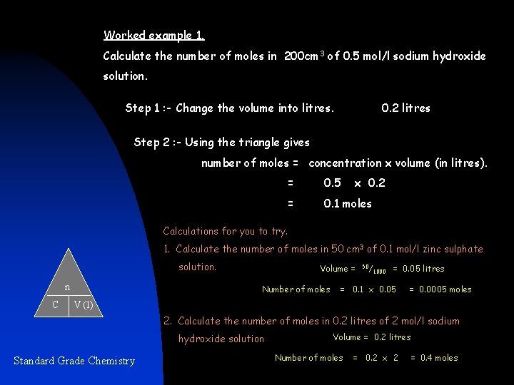 Worked example 1. Calculate the number of moles in 200 cm 3 of 0.