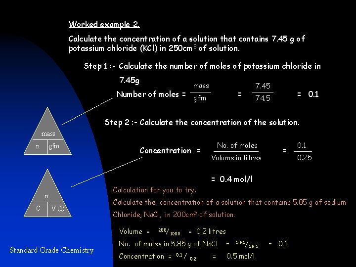 Worked example 2. Calculate the concentration of a solution that contains 7. 45 g