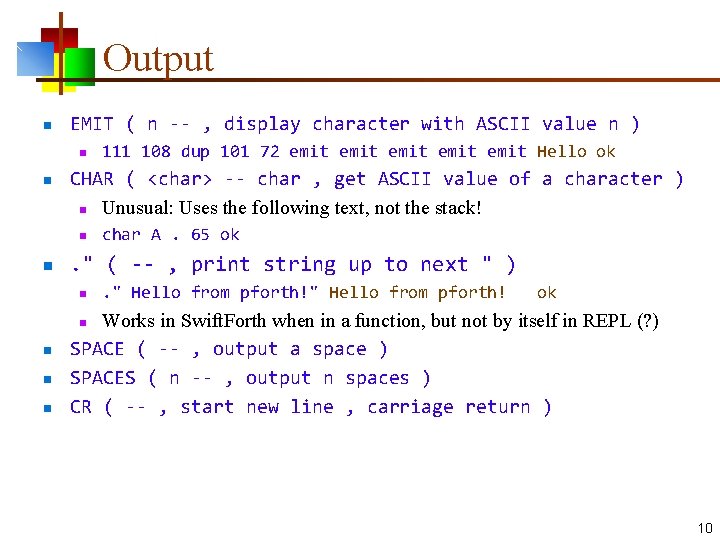 Output n EMIT ( n -- , display character with ASCII value n )