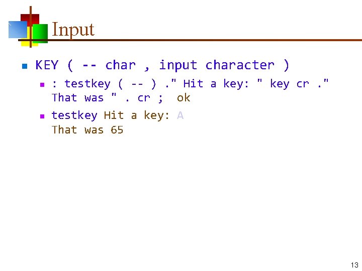 Input n KEY ( -- char , input character ) n n : testkey