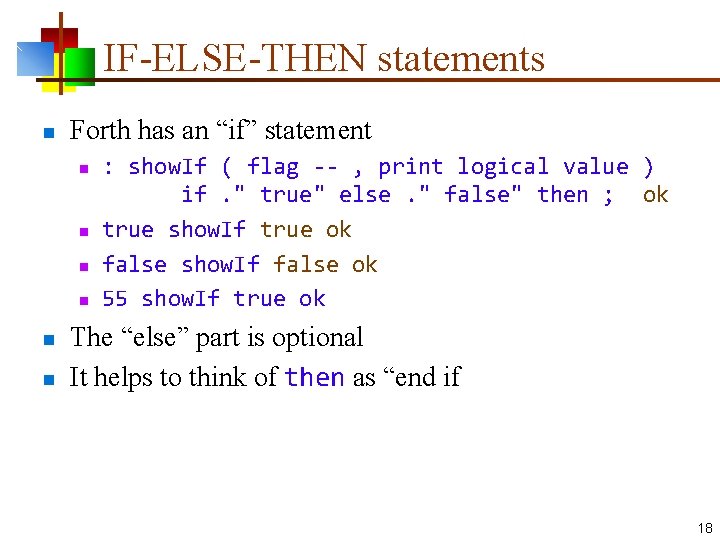 IF-ELSE-THEN statements n Forth has an “if” statement n n n : show. If