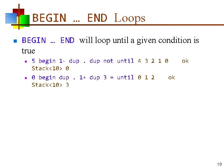 BEGIN … END Loops n BEGIN … END will loop until a given condition