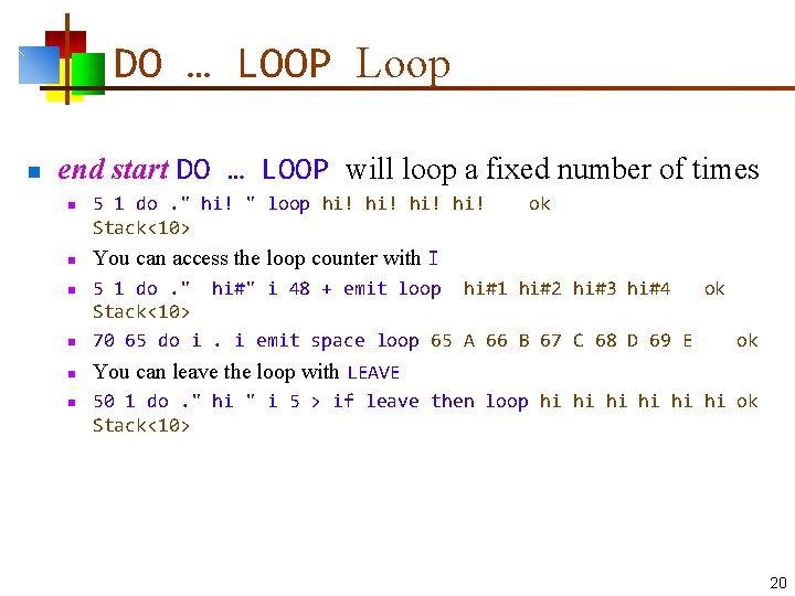 DO … LOOP Loop n end start DO … LOOP will loop a fixed