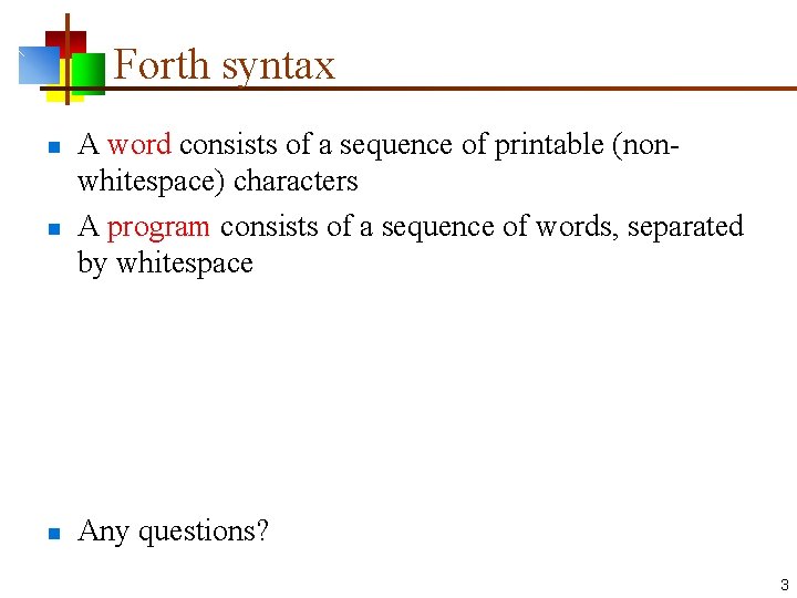 Forth syntax n n n A word consists of a sequence of printable (nonwhitespace)