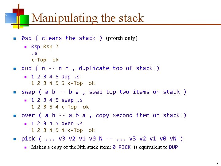 Manipulating the stack n 0 sp ( clears the stack ) (pforth only) n