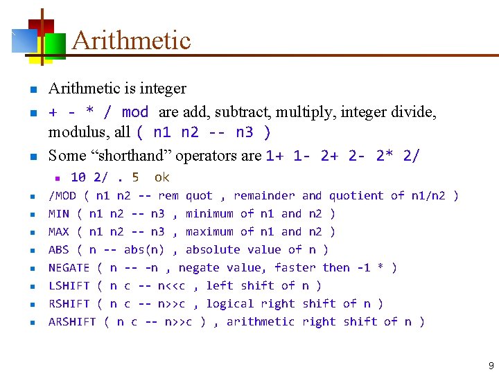 Arithmetic n n n Arithmetic is integer + - * / mod are add,