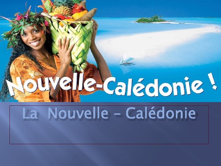 La Nouvelle – Calédonie 