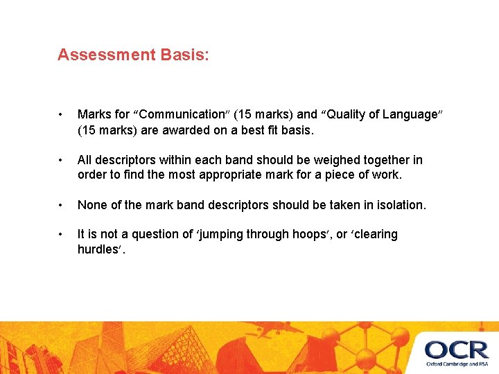 Assessment Basis: • Marks for “Communication” (15 marks) and “Quality of Language” (15 marks)