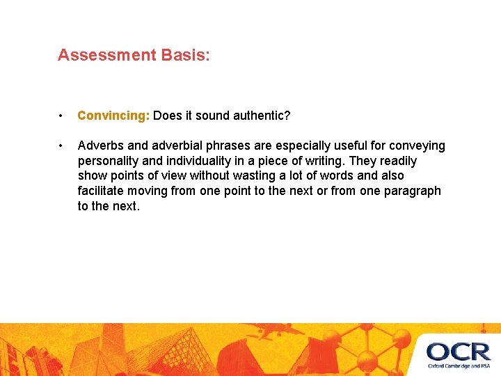 Assessment Basis: • Convincing: Does it sound authentic? • Adverbs and adverbial phrases are