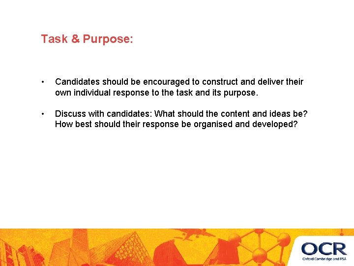 Task & Purpose: • Candidates should be encouraged to construct and deliver their own