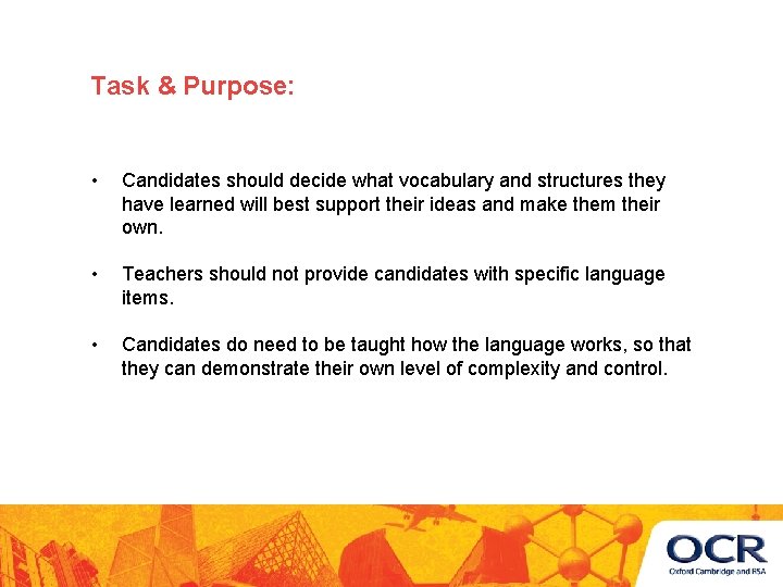 Task & Purpose: • Candidates should decide what vocabulary and structures they have learned