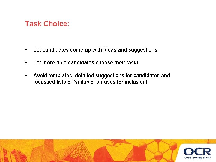 Task Choice: • Let candidates come up with ideas and suggestions. • Let more